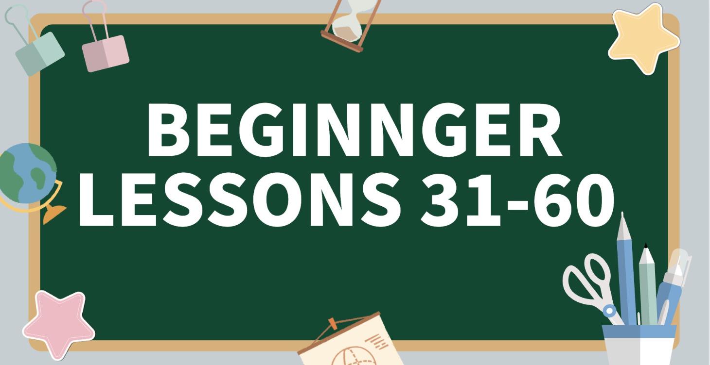 Beginner Lesson 31-60