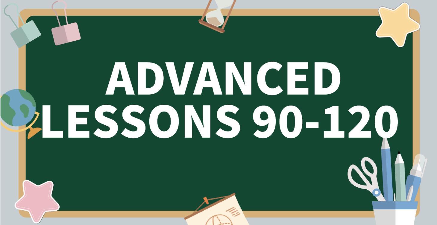 Advanced Lessons 91-120