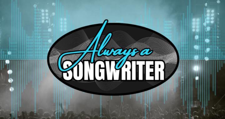 Always A Songwriter