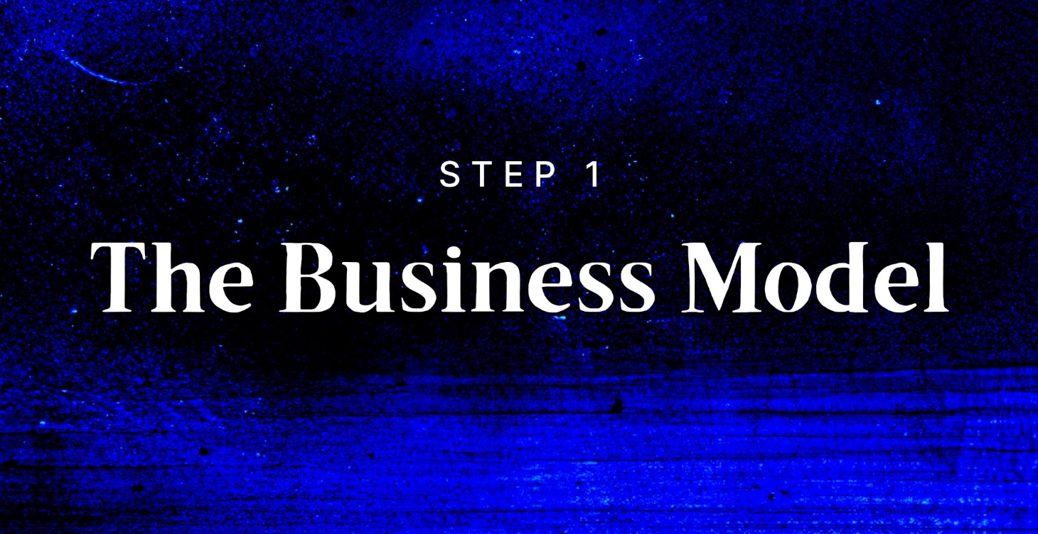 STEP 1: The Business Model