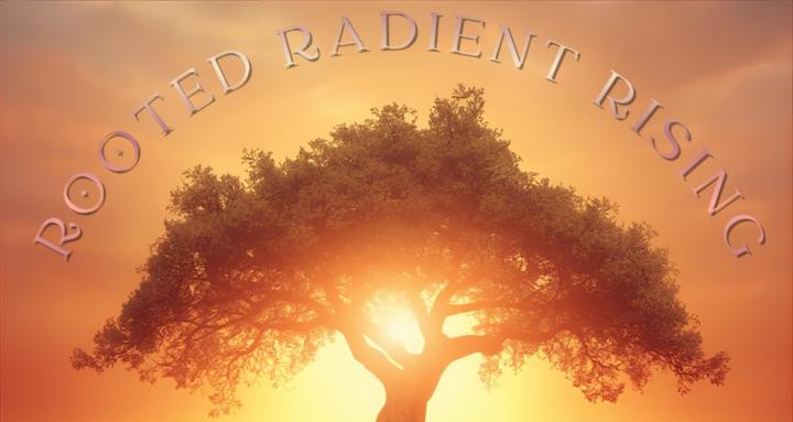 Rooted Radiant Rising