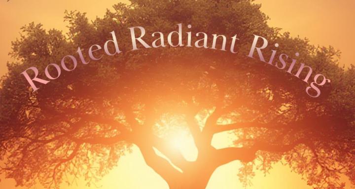 Rooted Radiant Rising