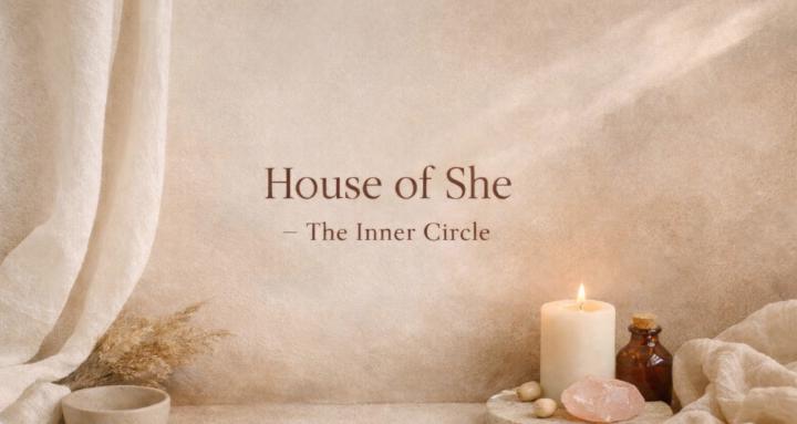 House of She— The Inner Circle