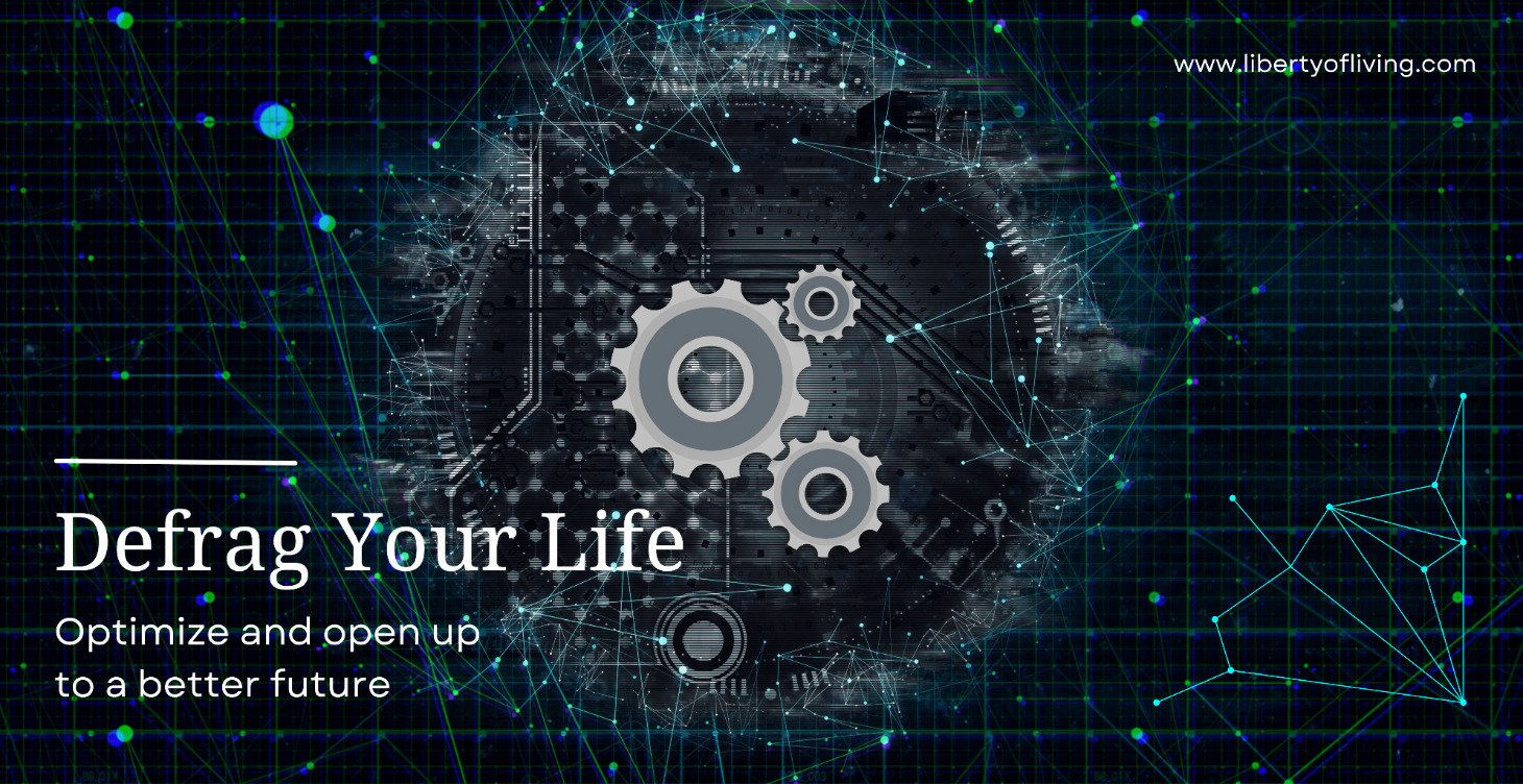 Defrag Your Mind to Define Your Life