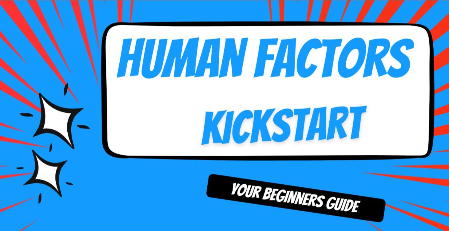 Human Factors Kickstart - Your Beginners Guide
