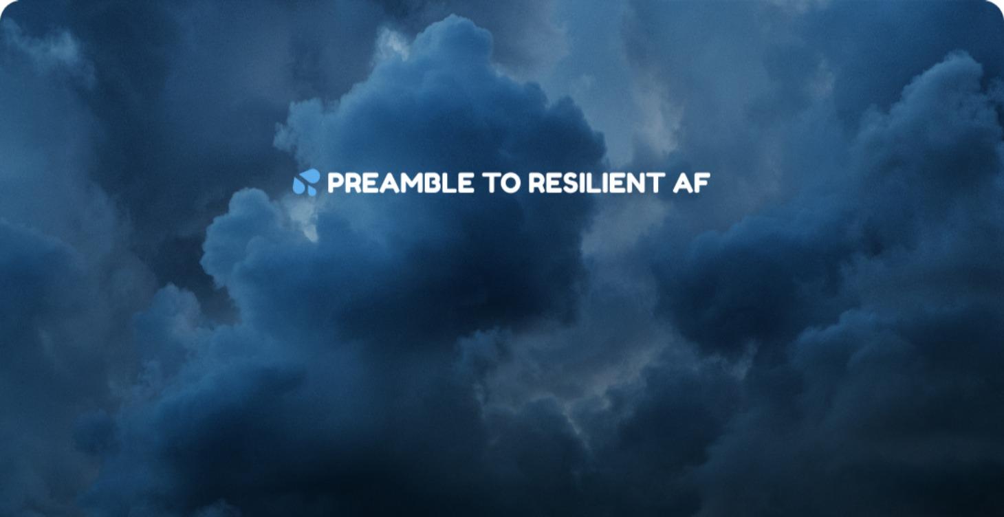 Preamble to Becoming Resilient AF