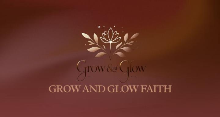 Grow and Glow Faith