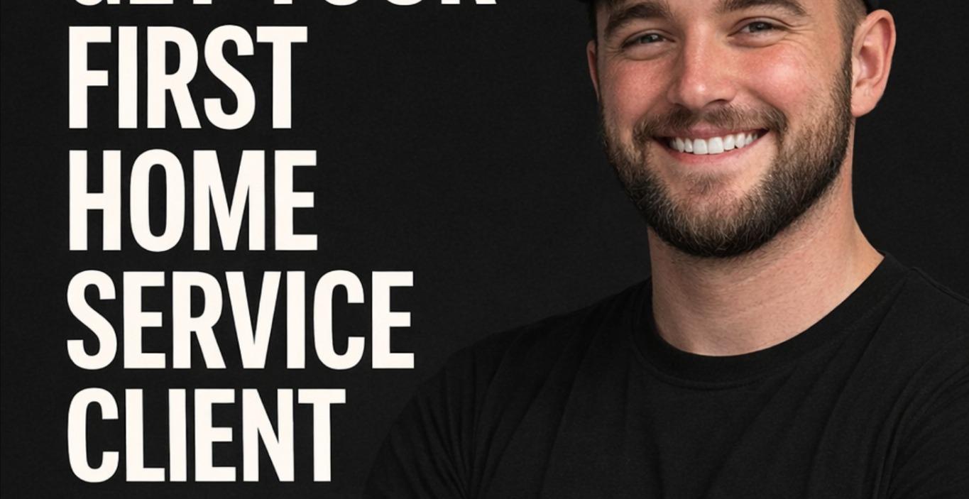 Get Your First Home Service Client in 21 Days