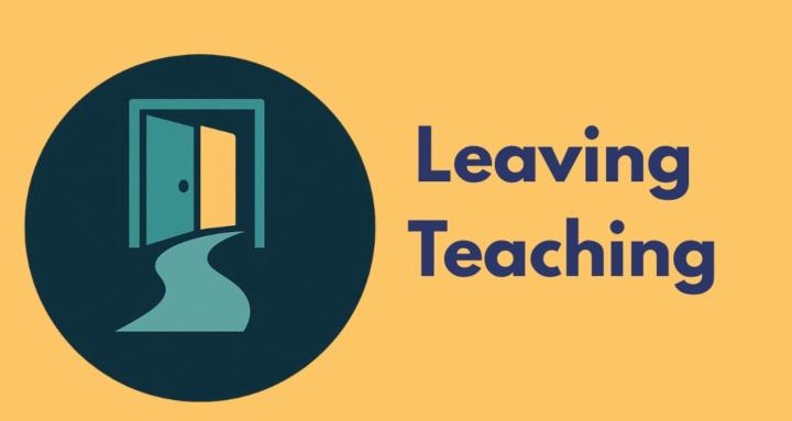 Leaving Teaching
