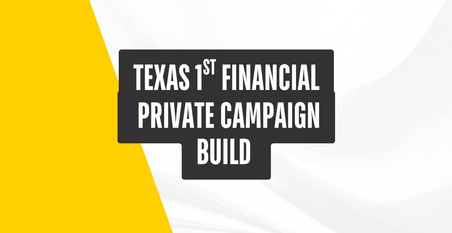 Texas 1st Financial Private Build