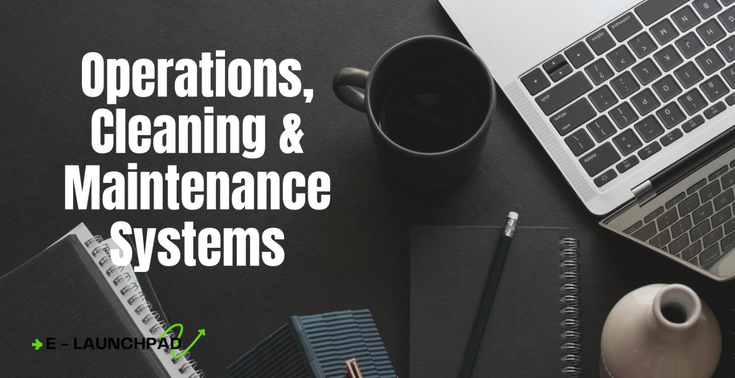 Operations, Cleaning & Maintenance Systems