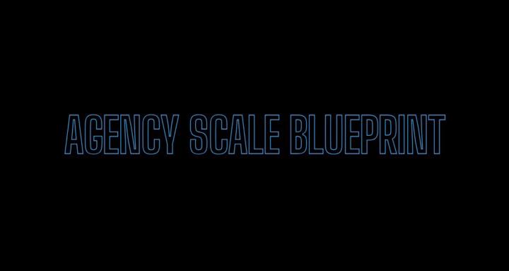 Agency Scale Blueprint