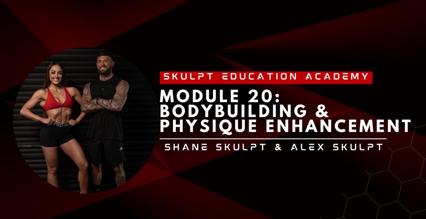 Module 20 - Bodybuilding & Physique Enhancement