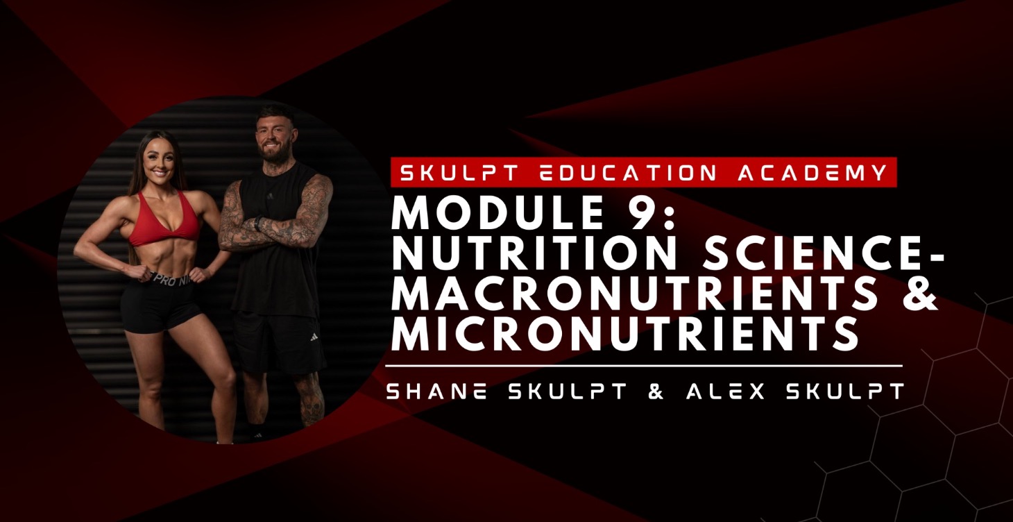 Module 9 - Nutrition Science—Macros & Micros