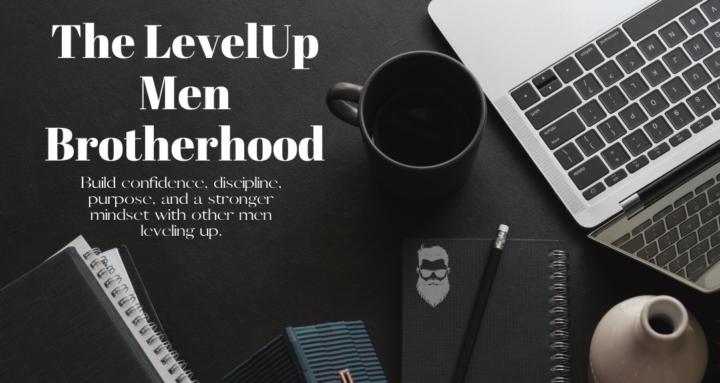 The Level Up Men Brotherhood