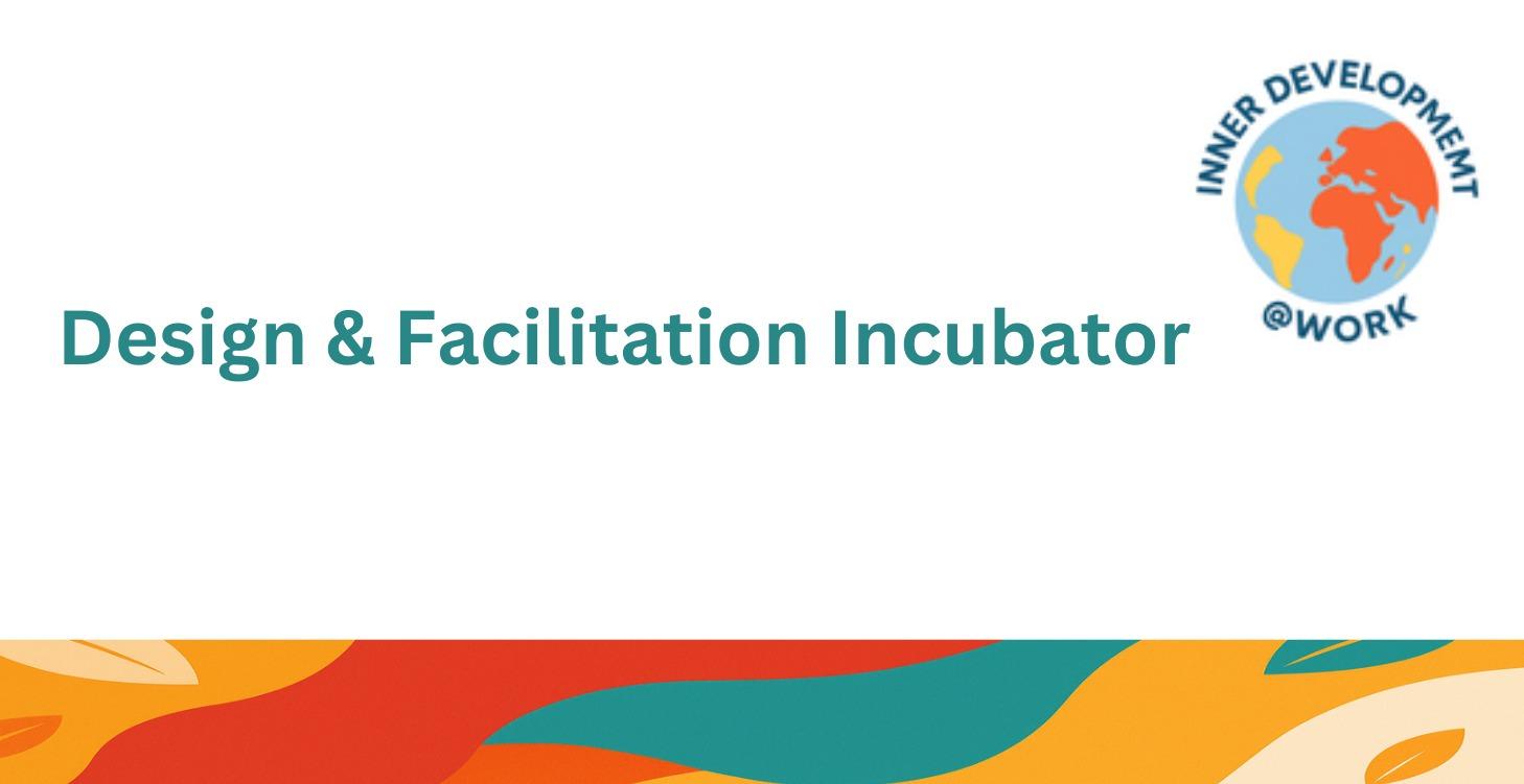Design & Faciliation Incubator