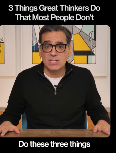 "3 Things that Great Thinkers Do, That Most People Don't" 