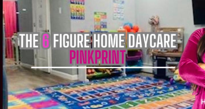 The 6 Figure Home Daycare 