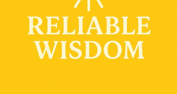 Reliable Wisdom