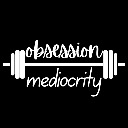 Obsession Over Mediocrity 