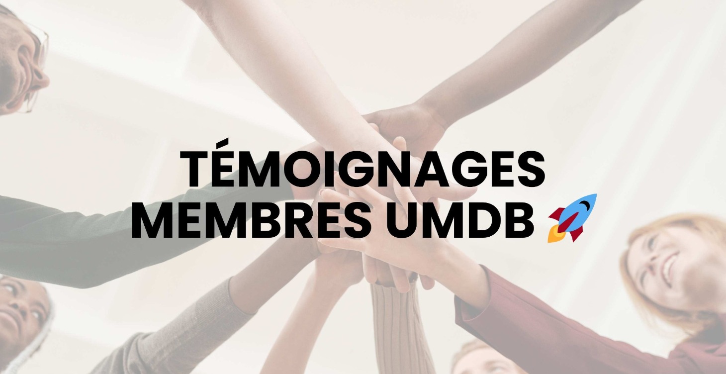 TÉMOIGNAGES MEMBRES UMDB 🚀