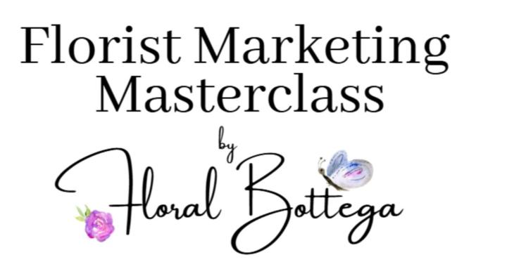 Florist Marketing Masterclass