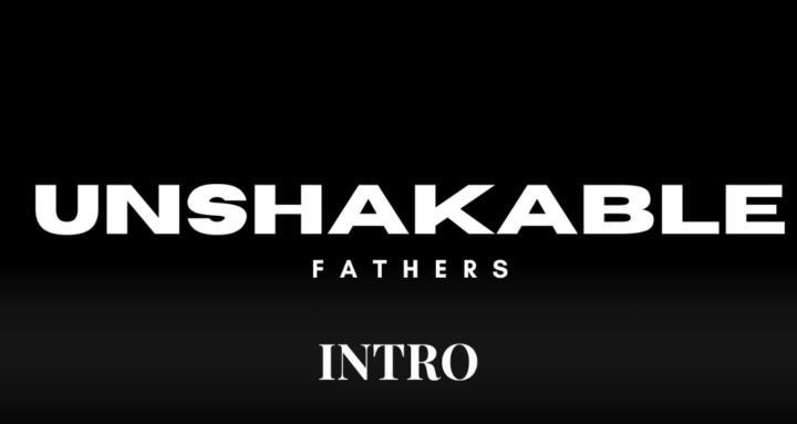 Unshakable Fathers 