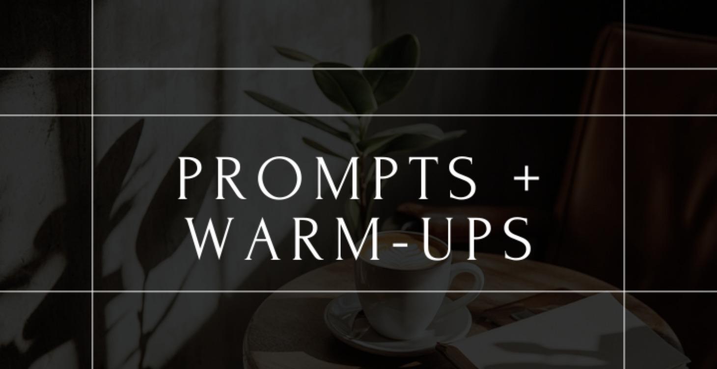 Prompts + Warm-Ups