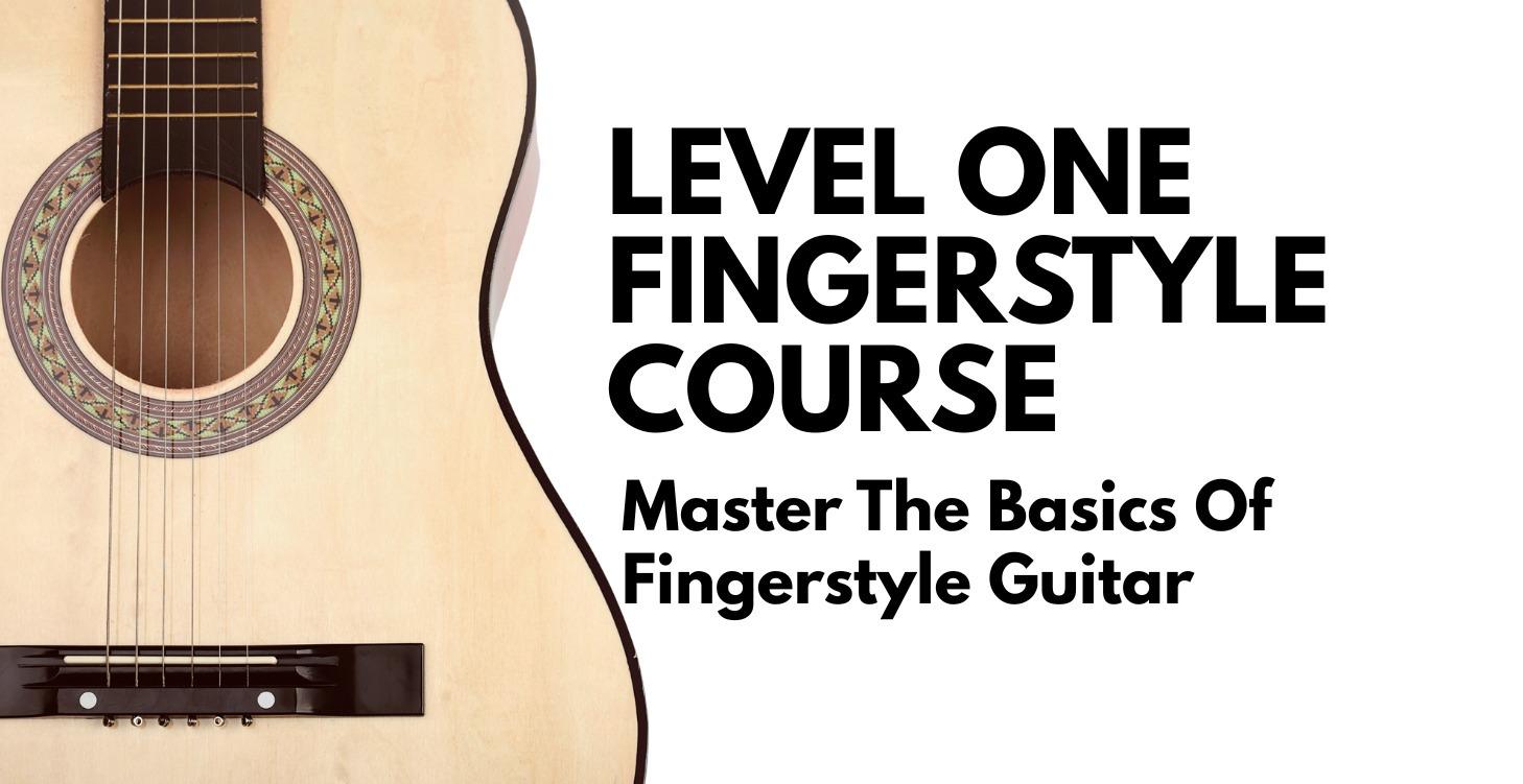 Level 1 Fingerstyle Course