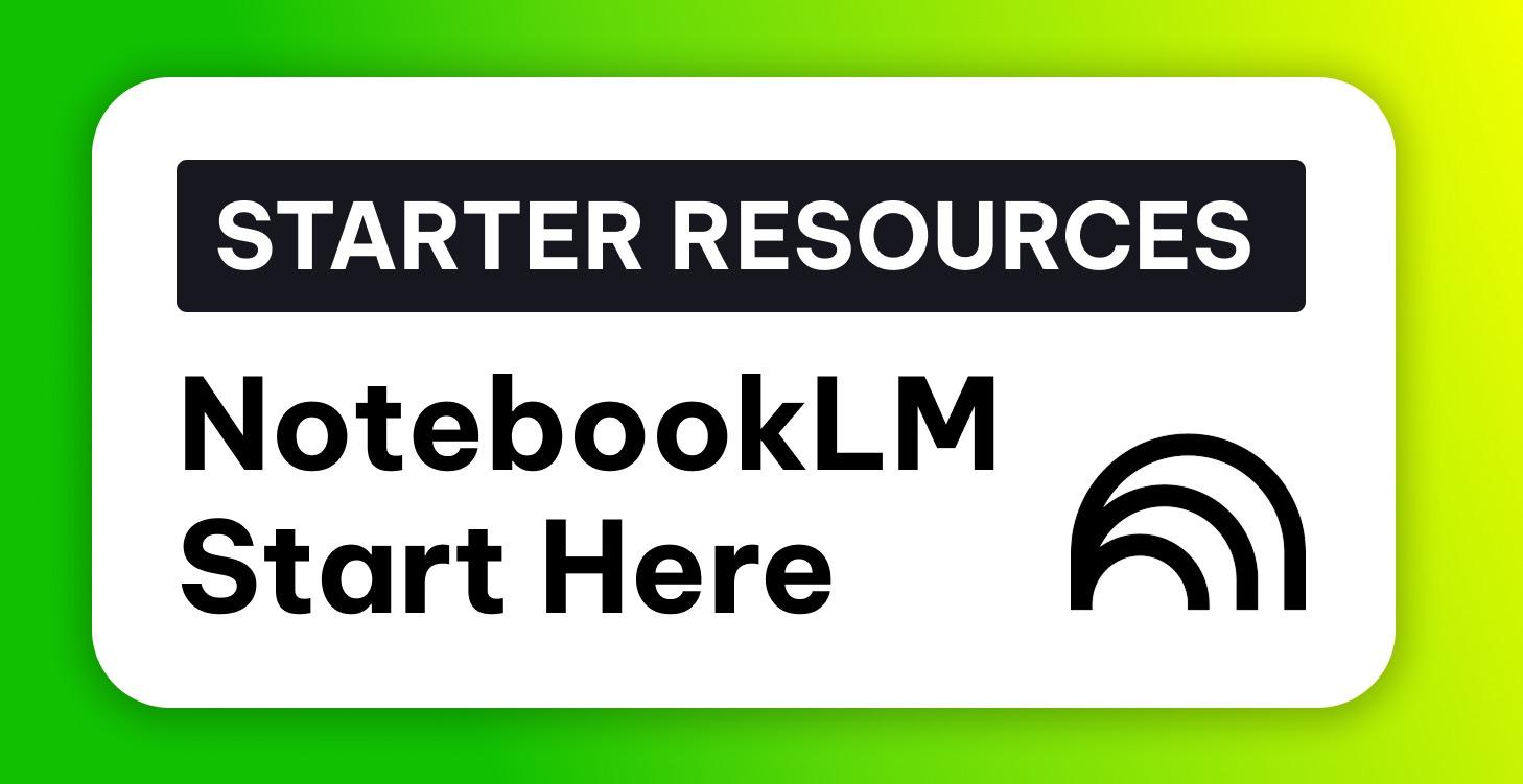 ✅ Start Here: NotebookLM 📘 ⬇️