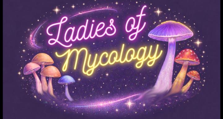 Ladies of Mycology