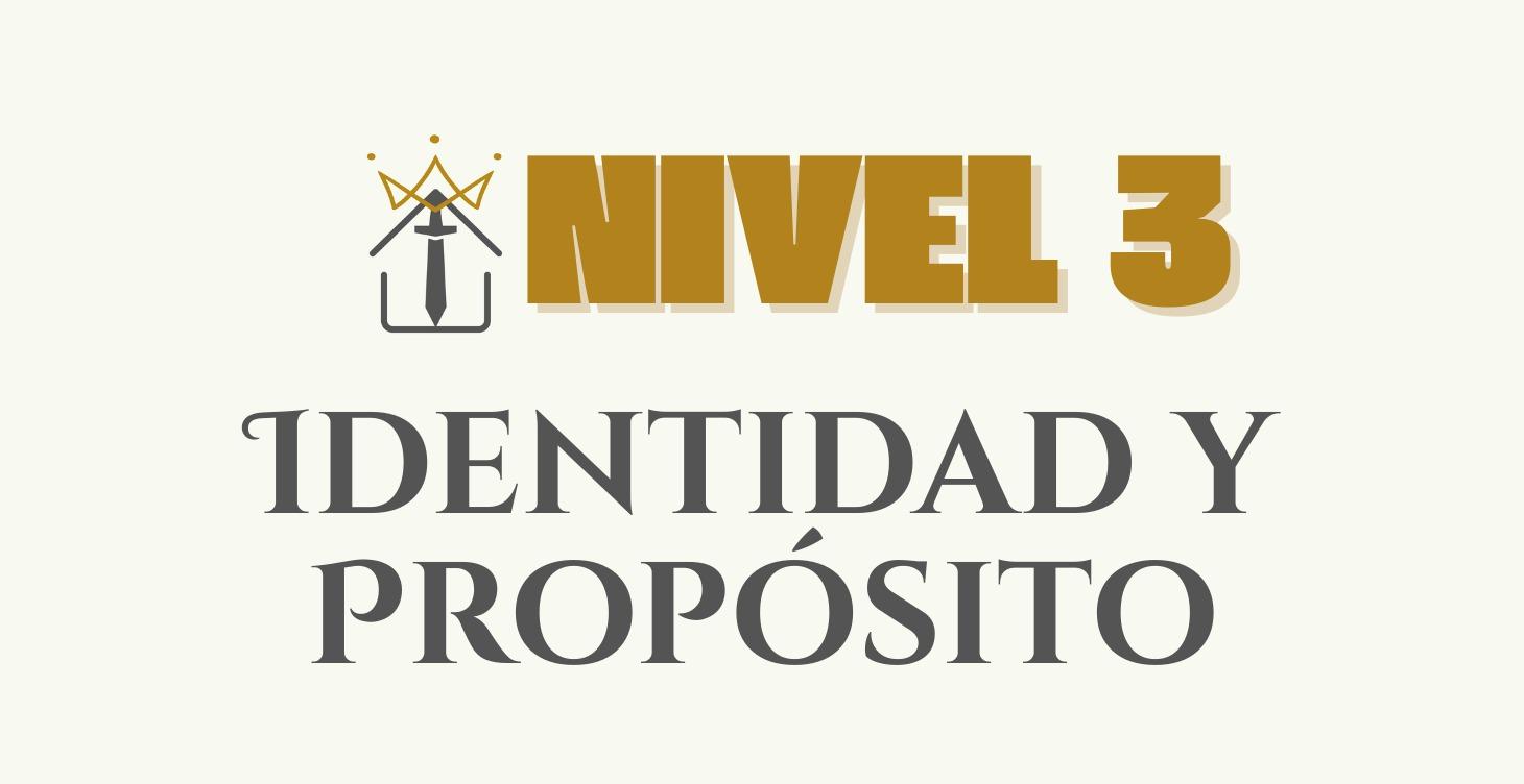 Nivel 3: Identidad y Propósito