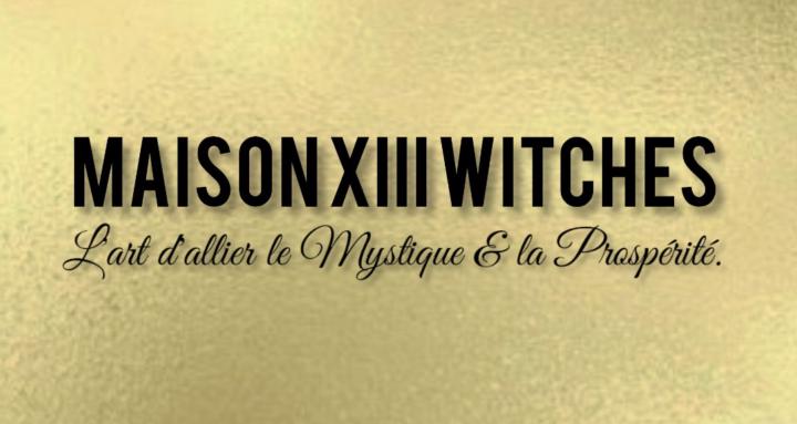 Maison XIII WITCHES