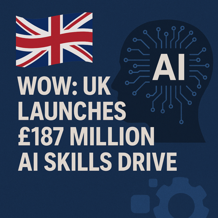 UK Launches £187 Million AI Skills Drive to Equip 1 Million Students and Millions of Workers for the Digital Future!