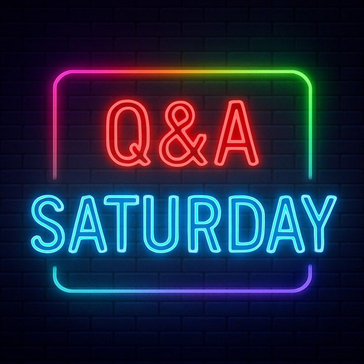 Q&A Saturday - Ask Me Anything
