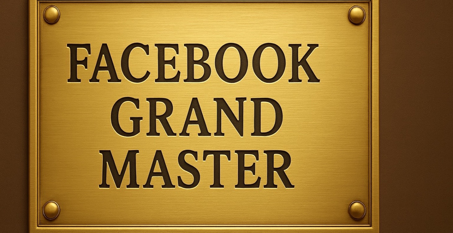 Facebook Grand Master-which is what you will BE!