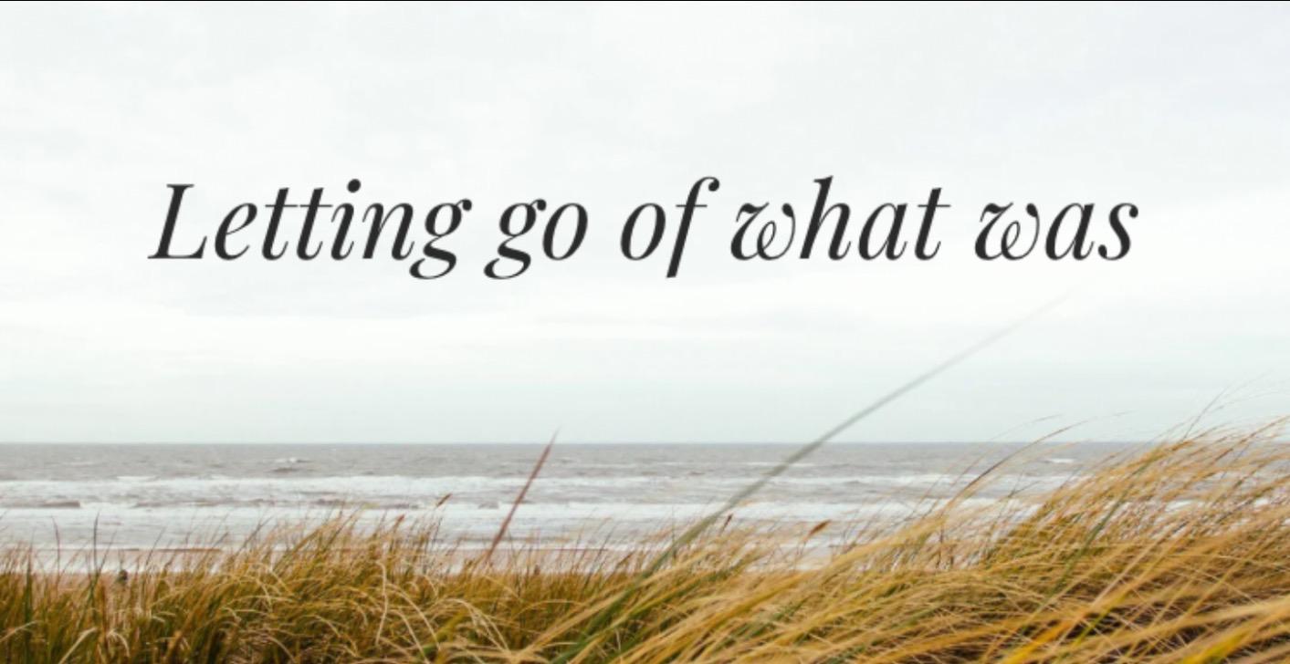 Letting go of what was