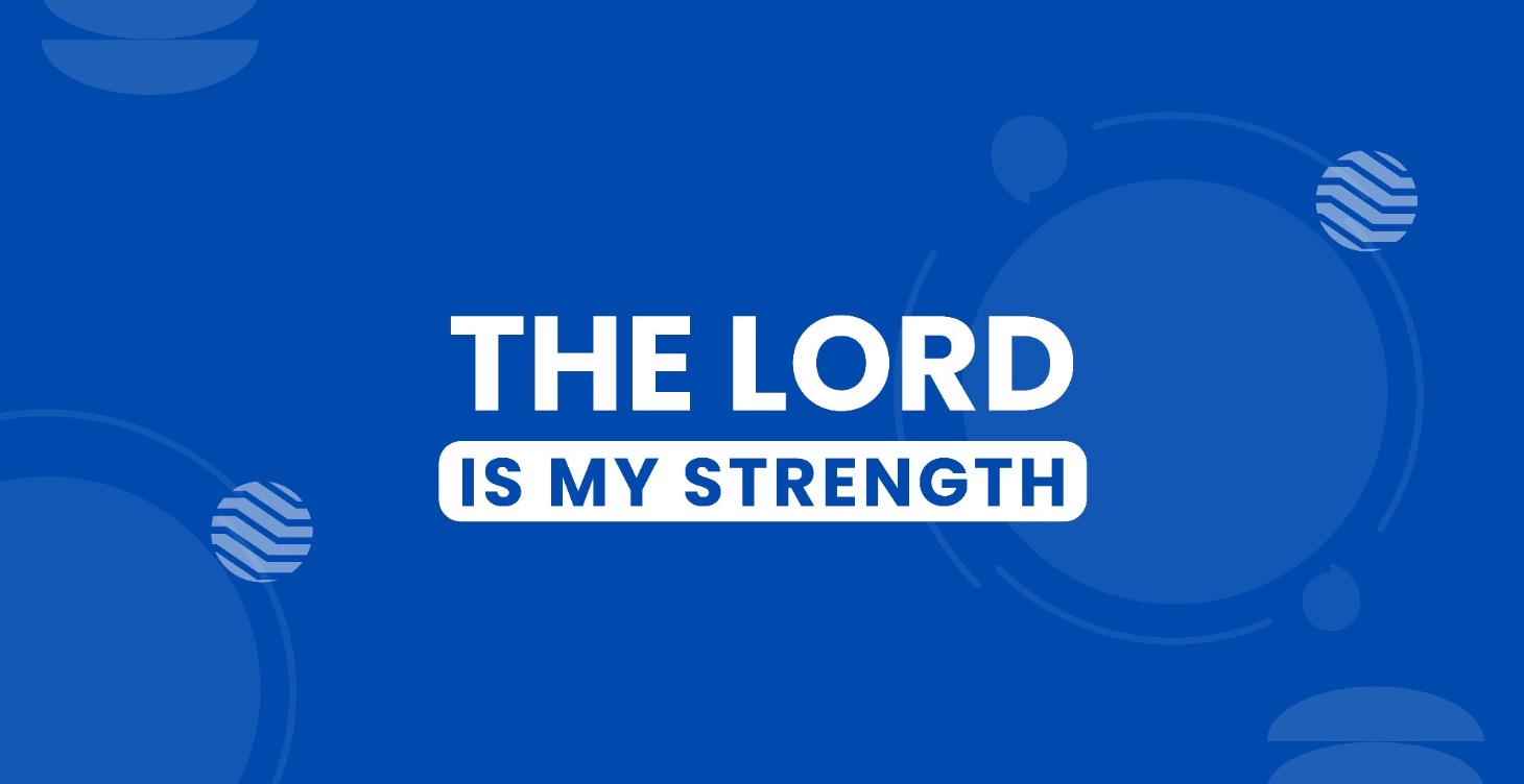 The Lord is My Strength