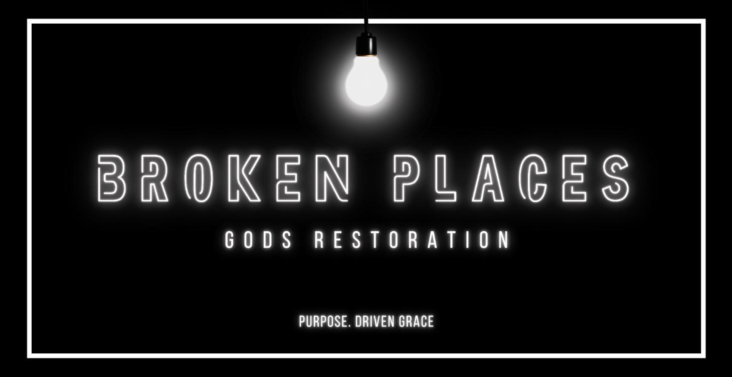 Broken Places Gods Restoration