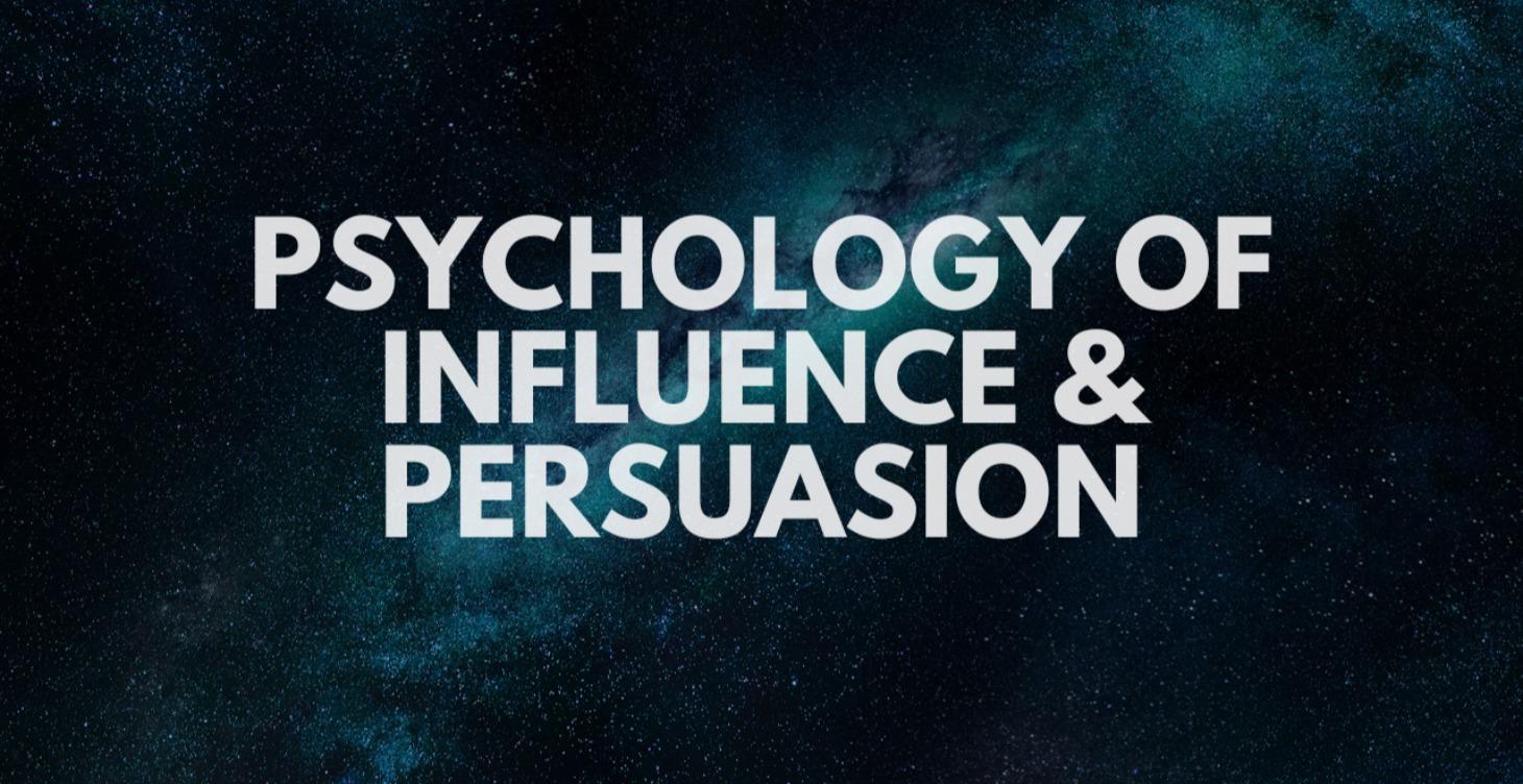Psychology of Influence & Persuasion Mastery
