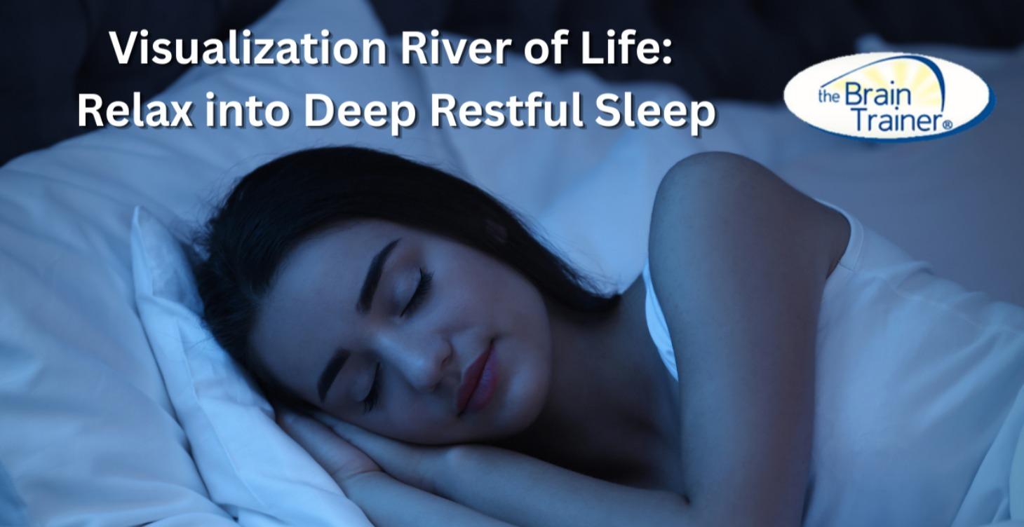 Visualization Restful Sleep: The River of Life