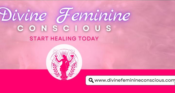 Divine Feminine Conscious  