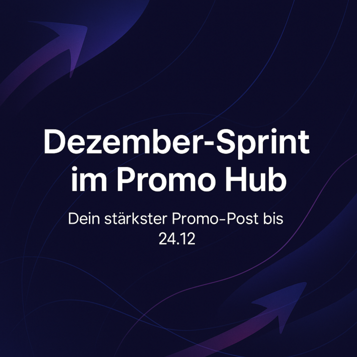 Restart im Promo Hub: Dezember-Sprint bis 24.12 – Dein stärkster Post des Jahres