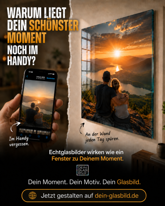 DEIN MOMENT. DEIN MOTIV. DEIN GLASBILD