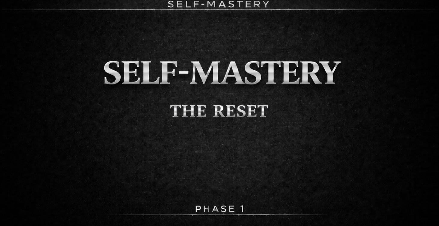 SELF-MASTERY — RESET