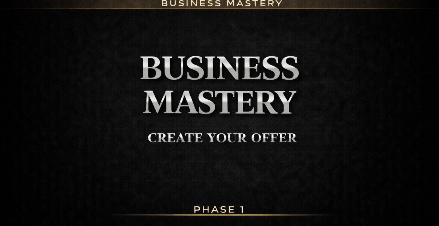BUSINESS MASTERY — CREATE YOUR OFFER