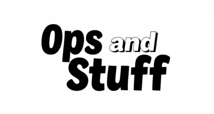 Ops and Stuff