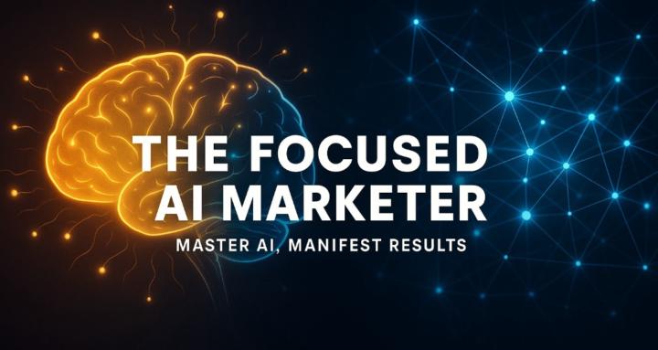 The Focused AI Marketer