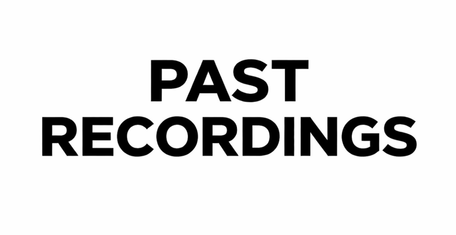 Past Recordings