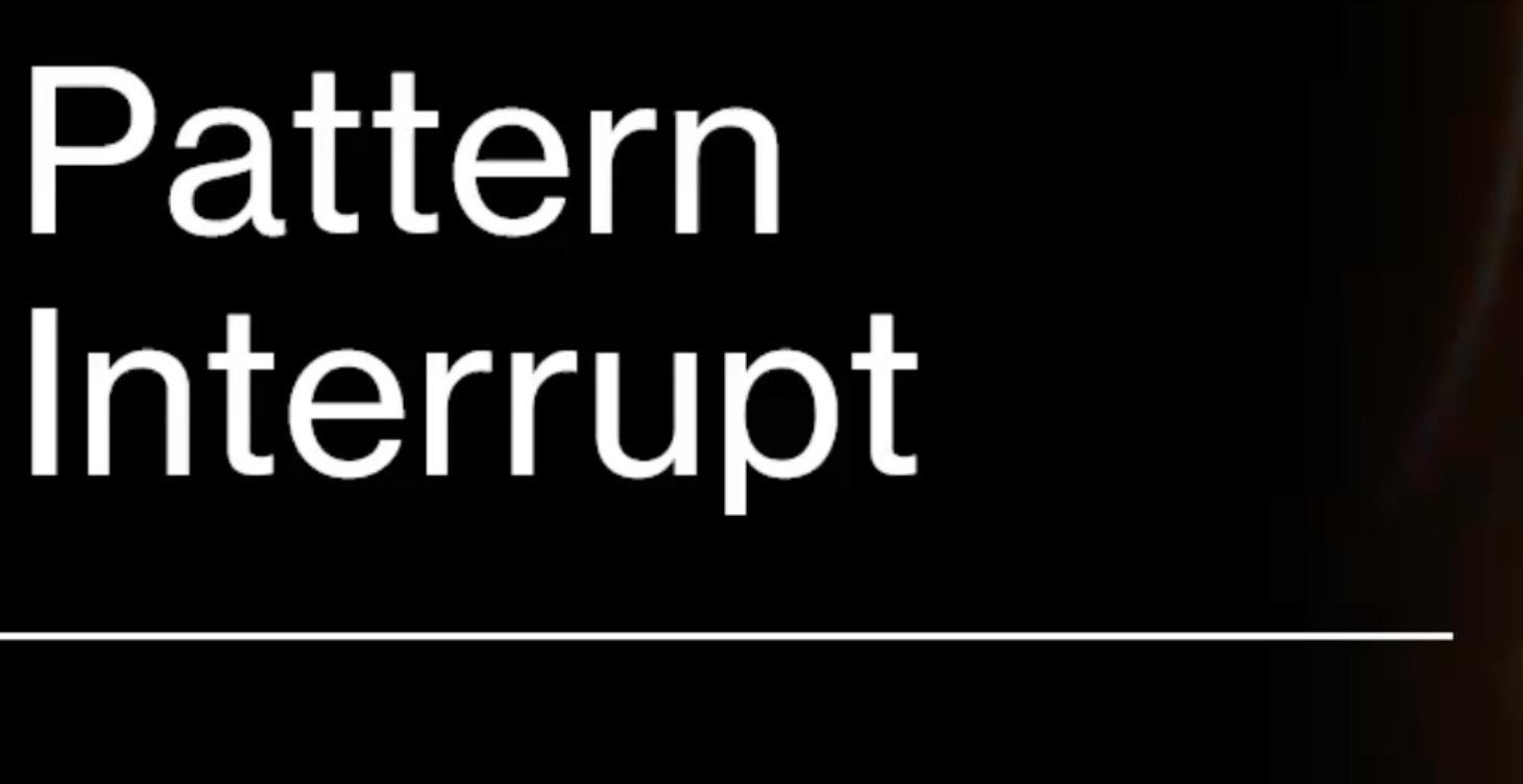 Pattern Interrupt